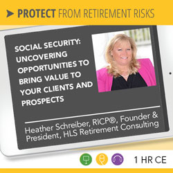 Social Security: Uncovering Opportunities to Bring Value to Your Clients and Prospects - Heather Schreiber Social Security: Uncovering Opportunities to Bring Value to Your Clients and Prospects - Heather Schreiber